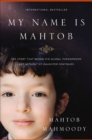 My Name Is Mahtob : The Story that Began the Global Phenomenon Not Without My Daughter Continues - eBook