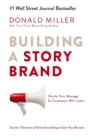 Building a StoryBrand : Clarify Your Message So Customers Will Listen - eBook