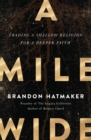 A Mile Wide : Trading a Shallow Religion for a Deeper Faith - eBook