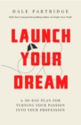 Launch Your Dream : A 30-Day Plan for Turning Your Passion into Your Profession - eBook