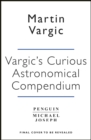 Vargic’s Curious Cosmic Compendium : Space, the Universe and Everything Within It - Book