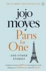 Paris for One and Other Stories : Discover the author of Me Before You, the love story that captured a million hearts - eBook