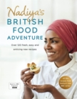 Nadiya's British Food Adventure : Beautiful British recipes with a twist, from the Bake Off winner & bestselling author of Time to Eat - Book