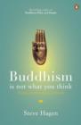 Buddhism is Not What You Think : Finding Freedom Beyond Beliefs - eBook