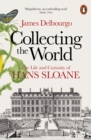 Collecting the World : The Life and Curiosity of Hans Sloane - eBook