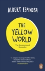 The Yellow World : Trust Your Dreams and They'll Come True - eBook