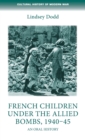 French Children Under the Allied Bombs, 1940-45 : An Oral History - Book
