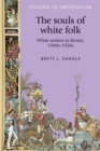 The souls of white folk : White settlers in Kenya, 1900s-1920s - eBook