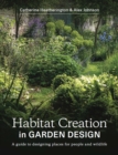 Habitat Creation in Garden Design : A guide to designing places for people and wildlife - Book