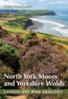 North York Moors and Yorkshire Wolds : Landscape and Geology - Book