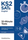 KS2 SATs Grammar, Punctuation and Spelling 10-Minute Tests - Book