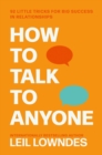 How to Talk to Anyone : 92 Little Tricks for Big Success in Relationships - Book