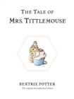 The Tale of Mrs. Tittlemouse : The original and authorized edition - Book