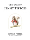 The Tale of Timmy Tiptoes : The original and authorized edition - Book