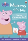 Peppa Pig: Mummy and Me Sticker Colouring Book - Book