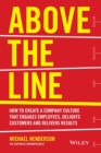 Above the Line : How to Create a Company Culture that Engages Employees, Delights Customers and Delivers Results - Book