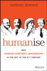 Humanise : Why Human-Centred Leadership is the Key to the 21st Century - Book