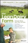 The Lean Dairy Farm : Eliminate Waste, Save Time, Cut Costs - Creating a More Productive, Profitable and Higher Quality Farm - eBook