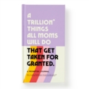 A Trillion Things Every Mom Will Do Prompted Journal - Book