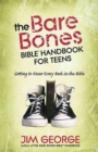The Bare Bones Bible Handbook for Teens : Getting to Know Every Book in the Bible - Book