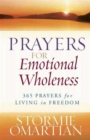 Prayers for Emotional Wholeness : 365 Prayers for Living in Freedom - Book