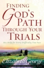 Finding God's Path Through Your Trials : His Help for Every Difficulty You Face - eBook