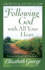 Following God with All Your Heart Growth and Study Guide : Believing and Living God's Plan for You - eBook