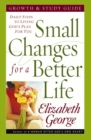 Small Changes for a Better Life Growth and Study Guide : Daily Steps to Living God's Plan for You - eBook