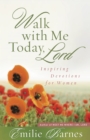 Walk with Me Today, Lord : Inspiring Devotions for Women - eBook