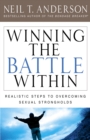 Winning the Battle Within : Realistic Steps to Overcoming Sexual Strongholds - eBook