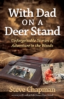 With Dad on a Deer Stand : Unforgettable Stories of Adventure in the Woods - eBook