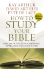 How to Study Your Bible : Discover the Life-Changing Approach to God's Word - eBook