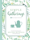 Simple Gatherings : 50 Ways to Inspire Connection - eBook