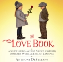The Love Book : A Simple Guide to the Most Abused, Confused, and Misused Word in the English Language - eBook