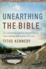 Unearthing the Bible : 101 Archaeological Discoveries That Bring the Bible to Life - eBook