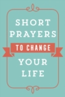 Short Prayers to Change Your Life - eBook