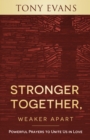 Stronger Together, Weaker Apart : Powerful Prayers to Unite Us in Love - eBook