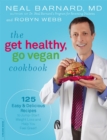 The Get Healthy, Go Vegan Cookbook : 125 Easy and Delicious Recipes to Jump-Start Weight Loss and Help You Feel Great - Book