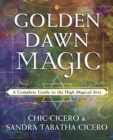 Golden Dawn Magic : A Complete Guide to the High Magical Arts - Book