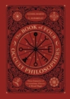 The Book of Four Occult Philosophers : Three Centuries of Incantations, Charms & Ritual Magic - Book
