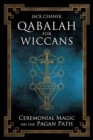 Qabalah for Wiccans : Ceremonial Magic on the Pagan Path - Book