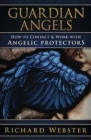 Guardian Angels : How to Contact & Work with Angelic Protectors - Book