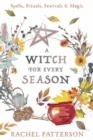 A Witch for Every Season : Spells, Rituals, Festivals & Magic - Book