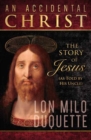 Accidental Christ, An : The Story of Jesus (As Told by His Uncle) - Book