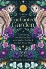A Year in the Enchanted Garden : Cultivating the Witch's Soul with Spells, Crafts & Garden Know-How - Book