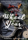 The Natural Home's Wheel of the Year : Crafting, Cooking, Decorating & Magic for Every Sabbat - Book