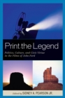 Print the Legend : Politics, Culture, and Civic Virtue in the Films of John Ford - eBook