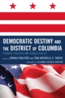 Democratic Destiny and the District of Columbia : Federal Politics and Public Policy - eBook
