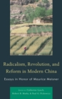 Radicalism, Revolution, and Reform in Modern China : Essays in Honor of Maurice Meisner - eBook