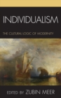 Individualism : The Cultural Logic of Modernity - eBook